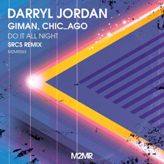 Darryl Jordan, Giman, Chic_Ago - Do It All Night (SRCS Radio Remix) [M2MR]