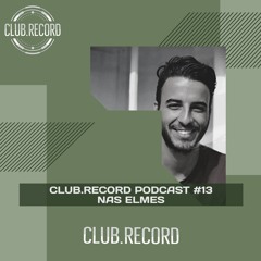 CLUB.RECORD Podcast #13 - Nas Elmes
