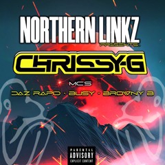 NORTHERN LINKZ Presents: DJ Chrissy G | MCs Daz Rapid, Busy, Browny B