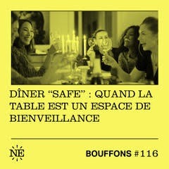 Bouffons #116 - Dîner "safe": quand la table est un espace de bienveillance