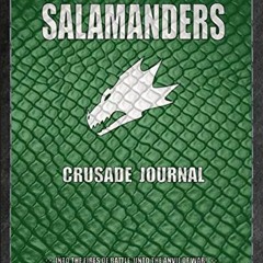 [Download] EPUB 📕 Salamanders Crusade Journal Into the fires of Battle; Unto the Anv