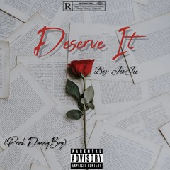 Deserve It (prod. DannyBoy)