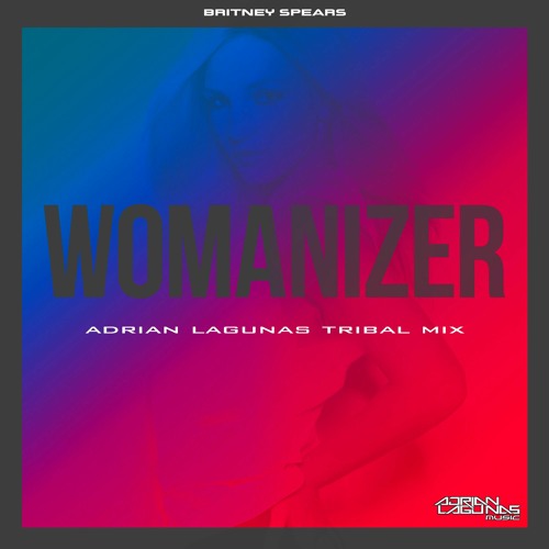Britney Spears - Womanizer (Adrian Lagunas Tribal Mix)FREE DOWNLOAD!