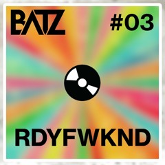 RDYFWKND #03 - Ready For The Weekend - Episode 03 (MIX BY BATZ) [BEST OF HOUSE, DEEP HOUSE,TECH]