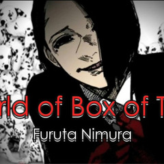World of box of toys - Furuta Nimura words _ Tokyo Ghoul quotes