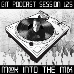 GIT Podcast Session 125 # M@k Into The Mix