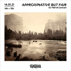 Approximative But Fair #24 w/ Hervé Loncan