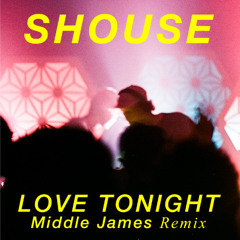 Shouse-Love Tonight (Middle James Late To The Party Remix)