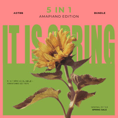 AOTBB - IT IS SPRING Bundle (Amapiano Edition)