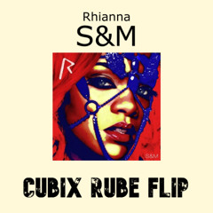 Rhianna - S&M (Cubix Rube Flip) Free DL