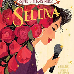 [Download] EBOOK 📒 Queen of Tejano Music: Selena by  Silvia López &  Paola Escobar [