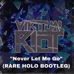 Virtual Riot - Never Let Me Go (Rare Holo Bootleg)