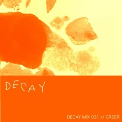 DECAY MIX 031 - greer