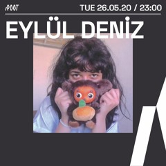 Eylül Deniz | Root Radio 26/05/2020