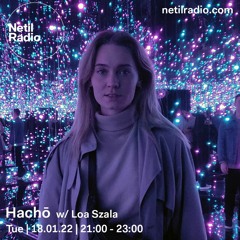 Hachō with Loa Szala @ Netil Radio (18-01-2021)