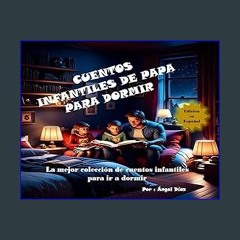Read ebook [PDF] 📕 Cuentos infantiles de papa para dormir (Spanish Edition) Read Book
