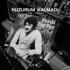 Ferdi Tayfur - Huzurum Kalmadı (ISY-K Remix)