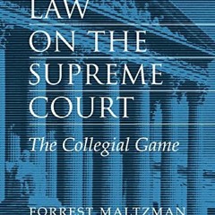 [View] [EBOOK EPUB KINDLE PDF] Crafting Law on the Supreme Court: The Collegial Game