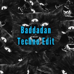 Baddadan Techno Edit