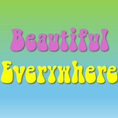 Beautiful Everywhere