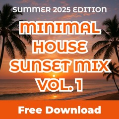 ☀️ Minimal House Sunset Mix – Vol. 1  [Summer 2025]