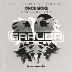 Luke Bond vs CARTEL - Once More (Dan Stone Remix)