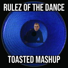 RULEZ OF THE DANCE - TOASTED MASHUP (FREE DL)