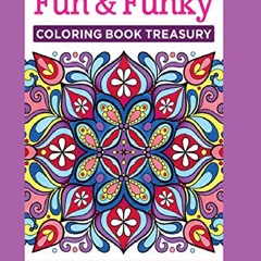 [EBOOK] DOWNLOAD Fun & Funky Coloring Book Treasury: Designs to Energize and Inspire (Desi