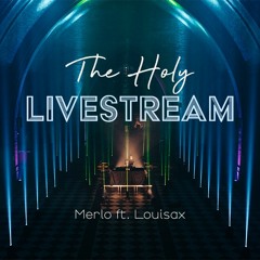 Merlo ft. Louisax - The Holy Livestream