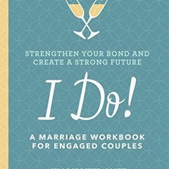 Get EPUB KINDLE PDF EBOOK I Do!: A Marriage Workbook for Engaged Couples by  Jim Walkup LMFT 📙