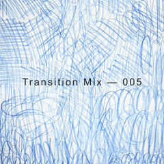 Transition Mix — 005 (March 2026)