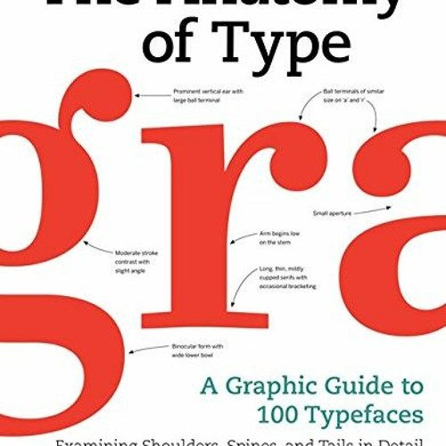 Get [KINDLE PDF EBOOK EPUB] The Anatomy of Type: A Graphic Guide to 100 Typefaces by  Stephen Coles