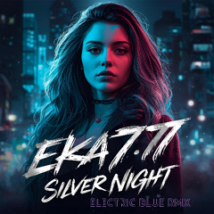 Silver Night - Electric Blue RMX