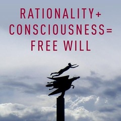 ⚡Read🔥PDF Rationality + Consciousness = Free Will (Philosophy of Mind)