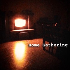 Home Gathering, Pt. 2