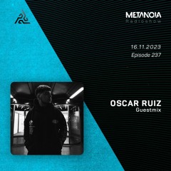 Metanoia pres. Oscar Ruiz [Exclusive Guestmix]