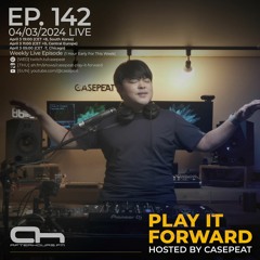 Play It Forward Ep. 142 - AH.FM [Trance & Progressive] by Casepeat - 04/03/24 LIVE