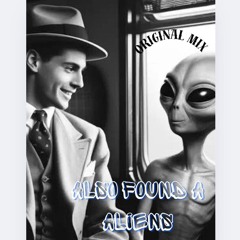 They Also Found a Live Alien (Original Mix)