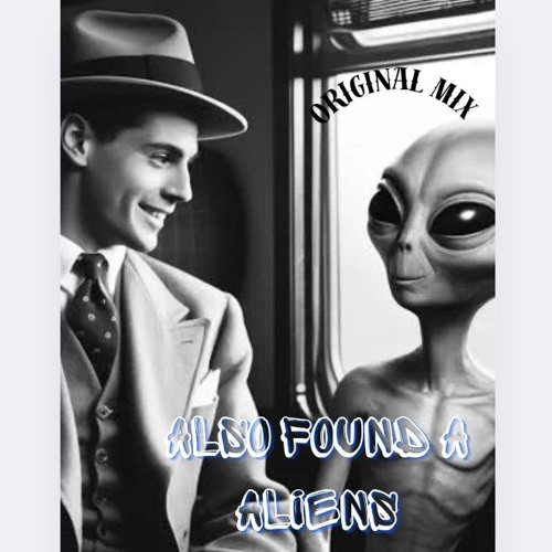 They Also Found a Live Alien (Original Mix)