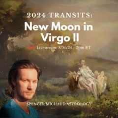 New Moon in Virgo II - 2024 Transits