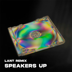 Speakers up (LANT Remix)