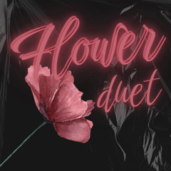 Flower duet[FREE DOWNLOAD]