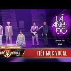 LÀ ANH ĐÓ - TIẾT MỤC VOCAL NHÀ CÁ LỚN  CÔNG DIỄN 3 ANH TRAI VƯỢT NGÀN CHÔNG GAI 2024
