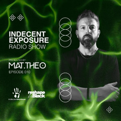 Mat.Theo present INDECENT EXPOSURE Radioshow 010 (Nov. 24)