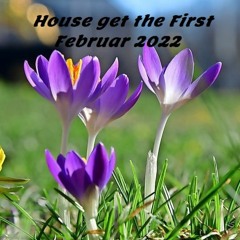 House Get The First - Februar_2022