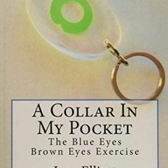 [Access] [KINDLE PDF EBOOK EPUB] A Collar In My Pocket: Blue Eyes/Brown Eyes Exercise