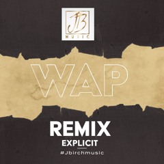 WAP (Cardi B feat. Megan Thee Stallion) - Johnny Birch Music - Explicit Remix