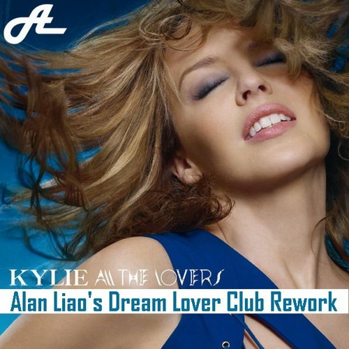 Stream Kylie Minogue - All The Lovers (Alan Liao's Dream