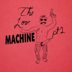 Love Machine Pt. 1