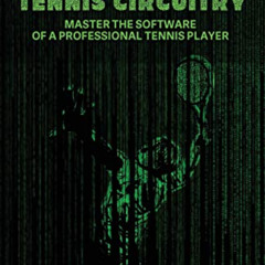 VIEW EPUB 💞 Tennis Circuitry: Master the Software of a Professional Tennis Player by